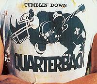 Quaterback : Tumblin' Down